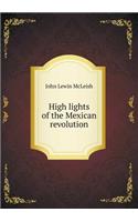 High lights of the Mexican revolution