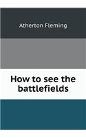 How to see the battlefields