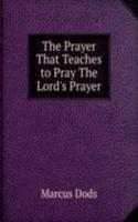 Prayer That Teaches to Pray The Lord's Prayer.