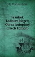 Frantiek Ladislav Rieger: Obraz ivotopisny (Czech Edition)