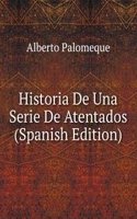 Historia De Una Serie De Atentados (Spanish Edition)