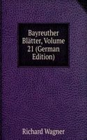 Bayreuther Blatter, Volume 21 (German Edition)