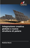 Integrazione creativa globale e nuova struttura di potere