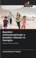Bambini istituzionalizzati e bambini allevati in famiglia