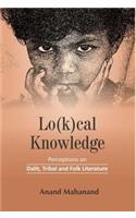 Lo(k)cal Knowledge: Perceptions on Dalit, Tribal and Folk Literature