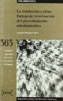 La resolucion y otras formas de terminacion del procedimiento administrativo: Biblioteca Basica de Practica Procesal no 363