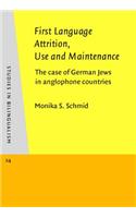 First Language Attrition, Use and Maintenance