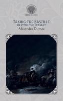 Taking the Bastile; Or, Pitou the Peasant: (Throne Classics)