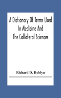 Dictionary Of Terms Used In Medicine And The Collateral Sciences