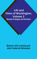 Life and Times of Washington, Volume 2