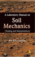 A Laboratory Manual on Soil Mechanics: Testing and Interpretation