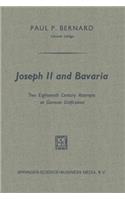 Joseph II and Bavaria: Two Eighteenth Century Attempts at German Unification
