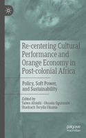 Re-Centering Cultural Performance and Orange Economy in Post-Colonial Africa