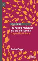 The Nursing Profession and the Marriage Bar
