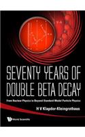 Seventy Years Of Double Beta Decay: From Nuclear Physics To Beyond-standard-model Particle Physics
