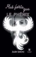 Plus forte que le phénix