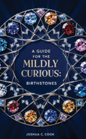 A Guide for the Mildly Curious: Birthstones(2 A Guide for the Mildly Curious)