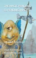 The Magic Pendant - El Péndulo Mágico: Bilingual Book 1 - Libro Bilingüe 1(1 The Magic Pendant)