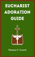 Eucharist Adoration Guide