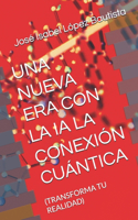 Una Nueva Era Con La Ia La Conexión Cuántica