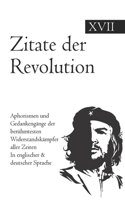 Zitate der Revolution: Aphorismen und Gedankengänge der berühmtesten Widerstandskämpfer aller Zeiten In englischer & deutscher Sprache