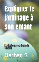 Expliquer le jardinage à son enfant: Explication avec des mots simples