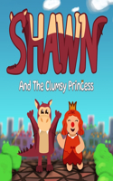 Shawn And The Clumsy Princess