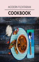 Modern Flexitarian Cookbook: Weekly Plans and Recipes to Lose Weight the Healthy Way, Anyone Can Cook Meal Prep Diet For Staying Healthy And Feeling Good