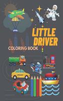 Little Driver: LITTLE DRIVER Coloring book for children Various book size 8.5-11, consisting of 50 pages Coloring book for children Interesting content that talks 