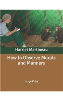 How to Observe Morals and Manners: Large Print