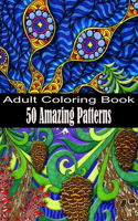 50 Amazing Patterns Adult Coloring Book: An Adult Coloring Book with Fun, Easy, and Relaxing Coloring Pages