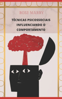 Técnicas Psicossociais Influenciando O Comportamento