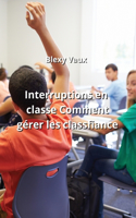 Interruptions en classe Comment gérer les Classfiance