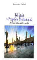 Tel était le Prophète Muhammad (Prière et Salut de Dieu sur lui)