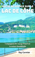 Guide de Voyage Sur Le Lac de Côme 2024