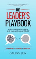 The Leader's Playbook: Turn Chaos Into Clarity and Lead With Confidence