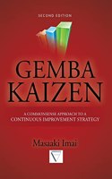 Gemba Kaizen: A Commonsense Approach to a Continuous Improvement Strategy, Second Edition: A Commonsense Approach to a Continuous Improvement Strategy