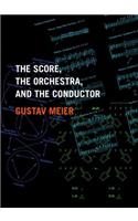 The Score, the Orchestra, and the Conductor