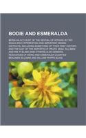 Bodie and Esmeralda; Being an Account of the Revival of Affairs in Two Singularly Interesting and Important Mining Districts, Including Something of T