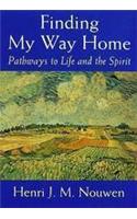 Finding My Way Home: Pathways to Life and the Spirit