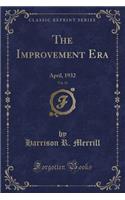 The Improvement Era, Vol. 35: April, 1932 (Classic Reprint): April, 1932 (Classic Reprint)