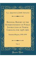 Biennial Report of the Superintendent of Public Instruction of North Carolina for 1958-1960, Vol. 2: Statistical Report, 1958-1959 (Classic Reprint)
