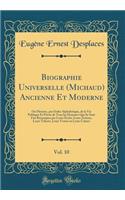 Biographie Universelle (Michaud) Ancienne Et Moderne, Vol. 10: Ou Histoire, Par Ordre Alphabï¿½tique, de la Vie Publique Et Privï¿½e de Tous Les Hommes Qui Se Sont Fait Remarquer Par Leurs ï¿½crits, Leurs Actions, Leurs Talents, Leurs Vertus Ou Leu: Ou Histoire, Par Ordre Alphabï¿½tique, de la Vie Publique Et Privï¿½e de Tous Les Hommes Qui Se Sont Fait Remarquer Par Leurs ï¿½crits, Leurs Action