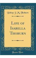 Life of Isabella Thoburn (Classic Reprint)