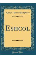 Eshcol (Classic Reprint)