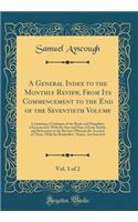 A General Index to the Monthly Review, From Its Commencement to the End of the Seventieth Volume, Vol. 1 of 2: Containing a Catalogue of the Books and Pamphlets Characterized, With the Size and Price of Each Article, and References to the Reviews W