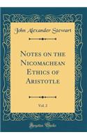 Notes on the Nicomachean Ethics of Aristotle, Vol. 2 (Classic Reprint)