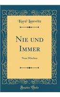 Nie Und Immer: Neue Mï¿½rchen (Classic Reprint)