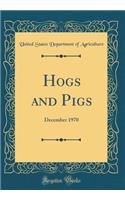 Hogs and Pigs: December 1970 (Classic Reprint): December 1970 (Classic Reprint)