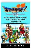 Dragon Quest VII Fragments of a Forgotten Past, 3ds, Walkthrough, Roms, Gameplay, Past, Characters, Tips, Game Guide Unofficial